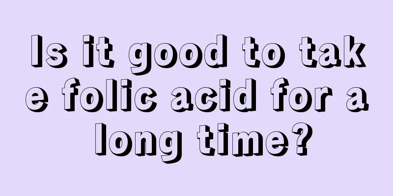 Is it good to take folic acid for a long time?