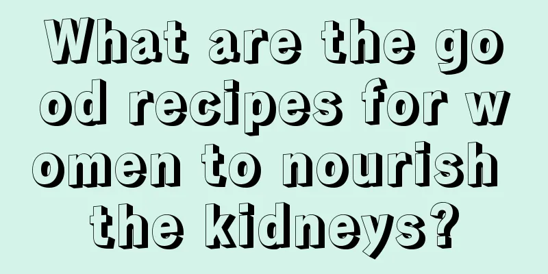 What are the good recipes for women to nourish the kidneys?