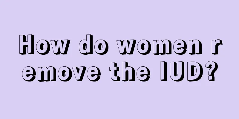 How do women remove the IUD?