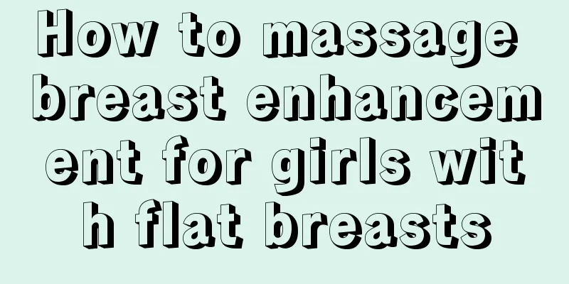 How to massage breast enhancement for girls with flat breasts