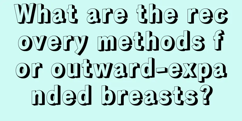 What are the recovery methods for outward-expanded breasts?