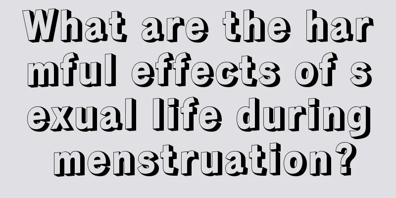 What are the harmful effects of sexual life during menstruation?