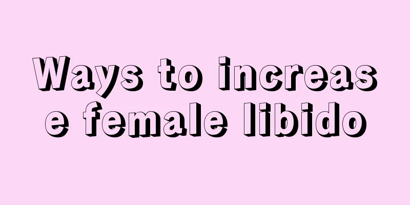 Ways to increase female libido