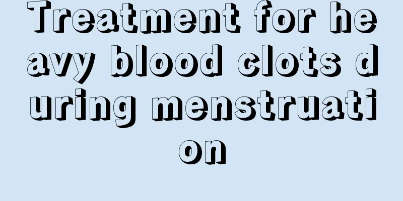 Treatment for heavy blood clots during menstruation