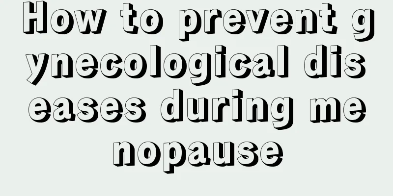 How to prevent gynecological diseases during menopause