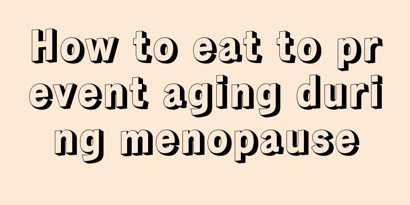 How to eat to prevent aging during menopause