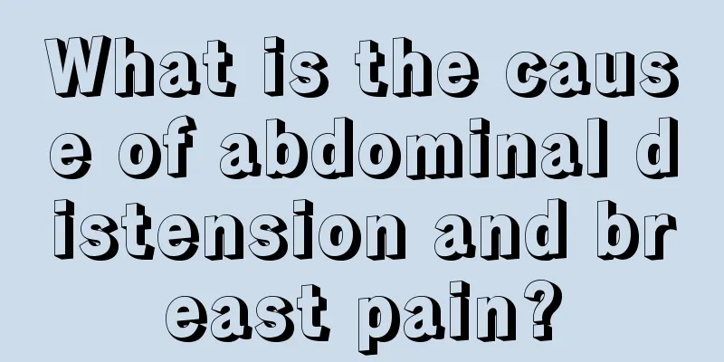 What is the cause of abdominal distension and breast pain?