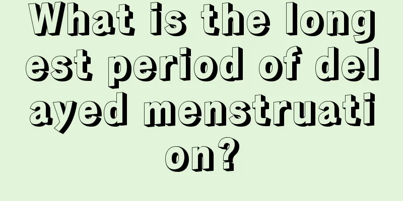 What is the longest period of delayed menstruation?