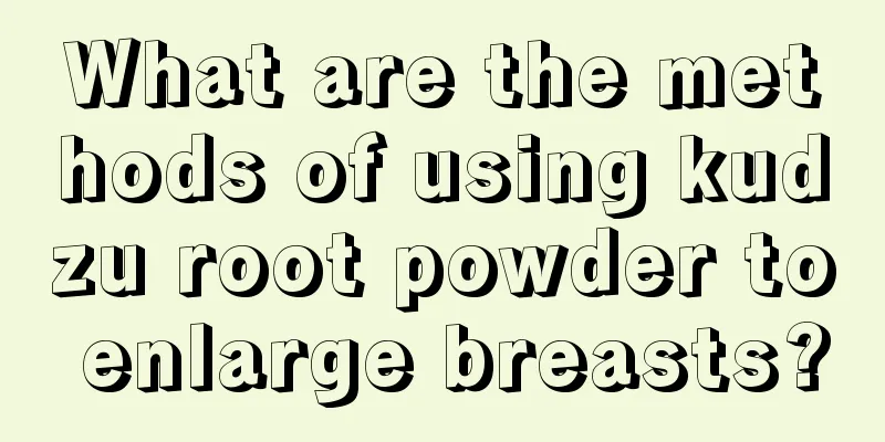 What are the methods of using kudzu root powder to enlarge breasts?