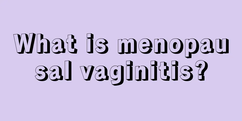 What is menopausal vaginitis?