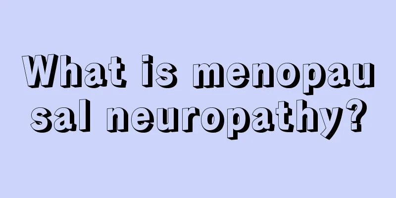 What is menopausal neuropathy?