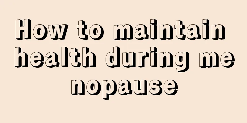 How to maintain health during menopause