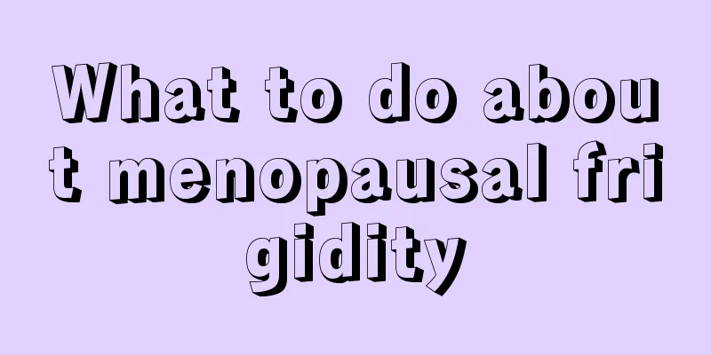 What to do about menopausal frigidity