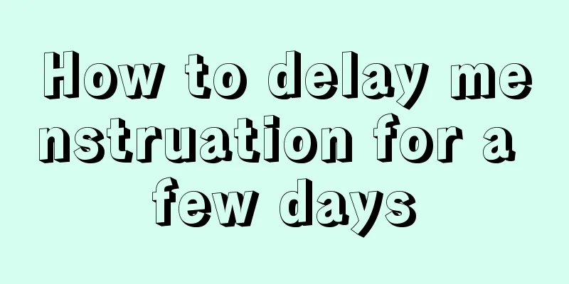 How to delay menstruation for a few days