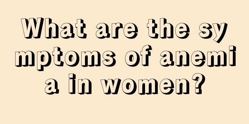 What are the symptoms of anemia in women?