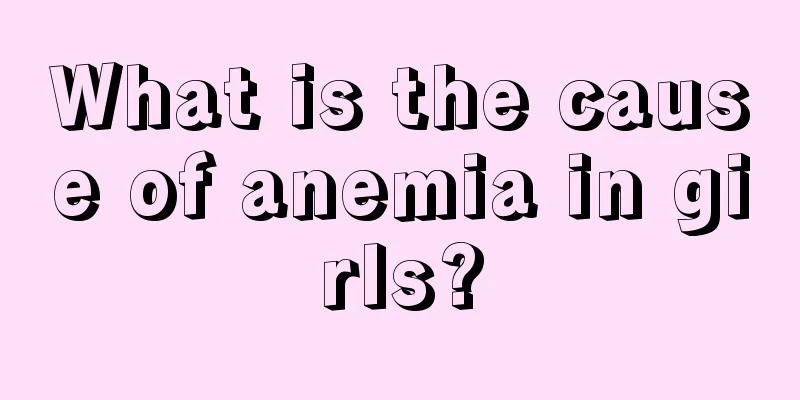 What is the cause of anemia in girls?