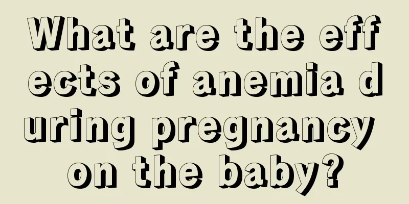 What are the effects of anemia during pregnancy on the baby?