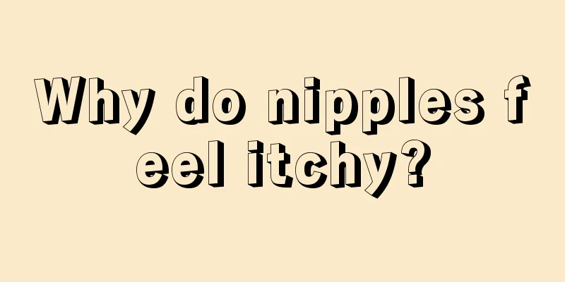 Why do nipples feel itchy?