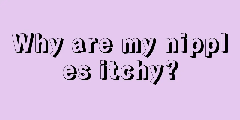 Why are my nipples itchy?