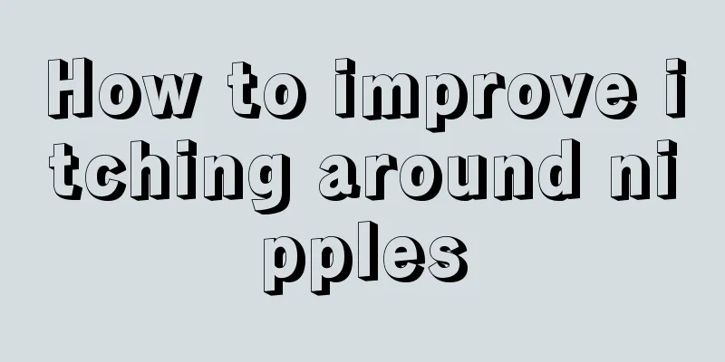 How to improve itching around nipples