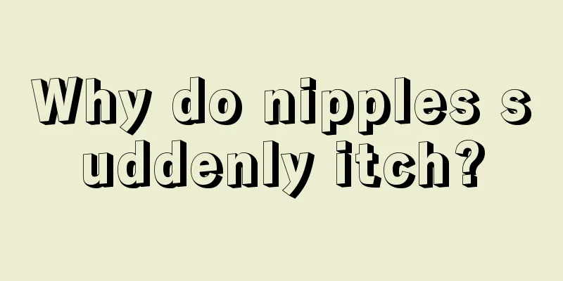 Why do nipples suddenly itch?