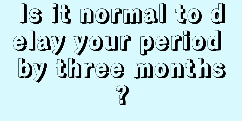 Is it normal to delay your period by three months?