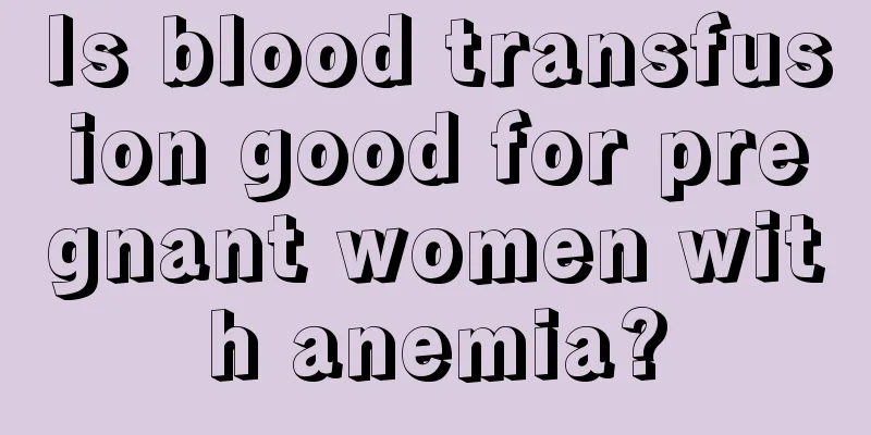 Is blood transfusion good for pregnant women with anemia?