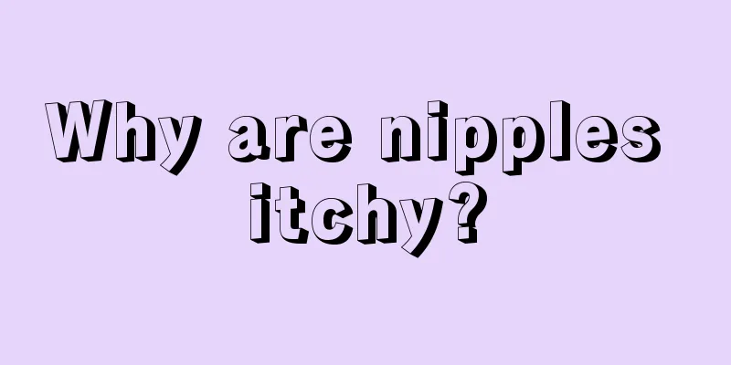 Why are nipples itchy?