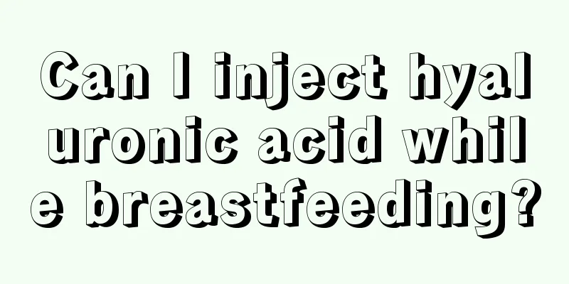 Can I inject hyaluronic acid while breastfeeding?