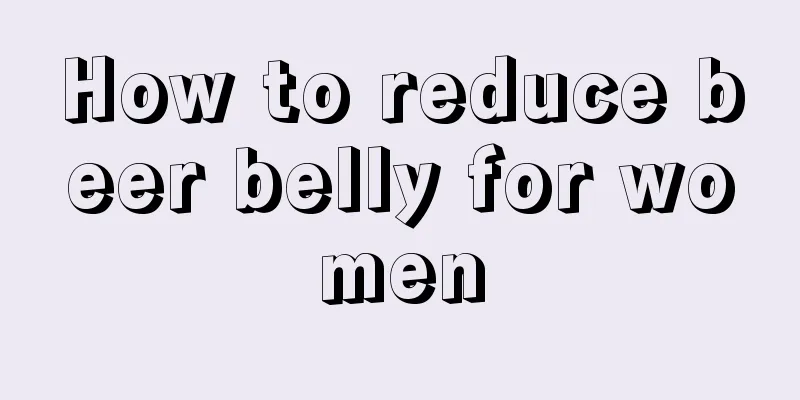 How to reduce beer belly for women