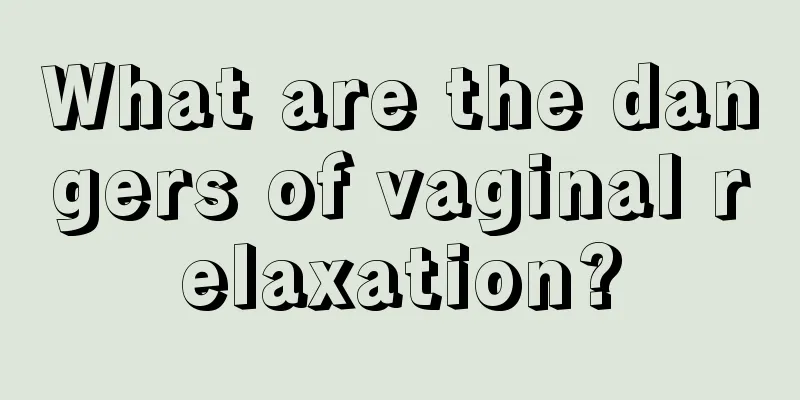 What are the dangers of vaginal relaxation?