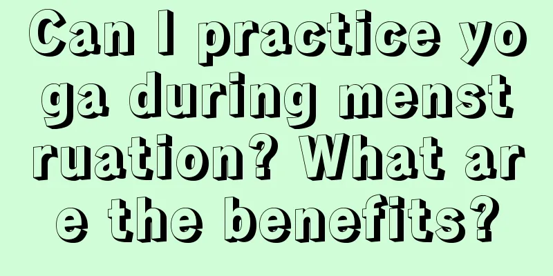 Can I practice yoga during menstruation? What are the benefits?