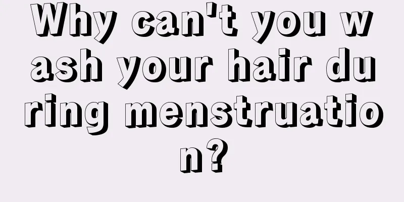 Why can't you wash your hair during menstruation?