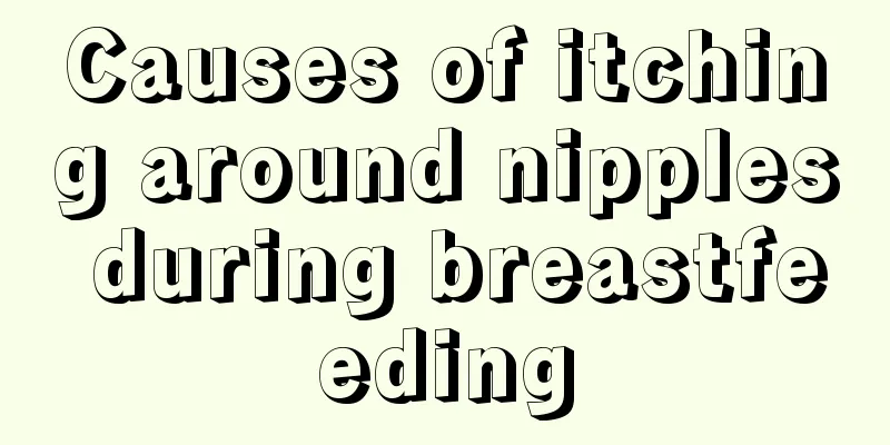 Causes of itching around nipples during breastfeeding