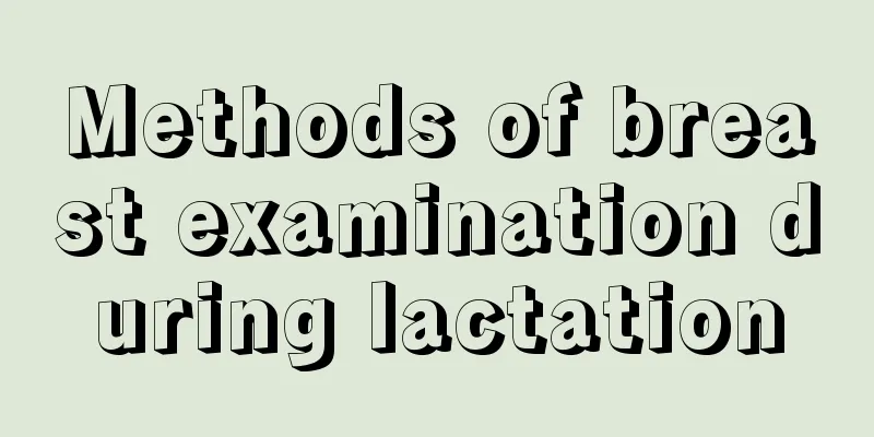 Methods of breast examination during lactation