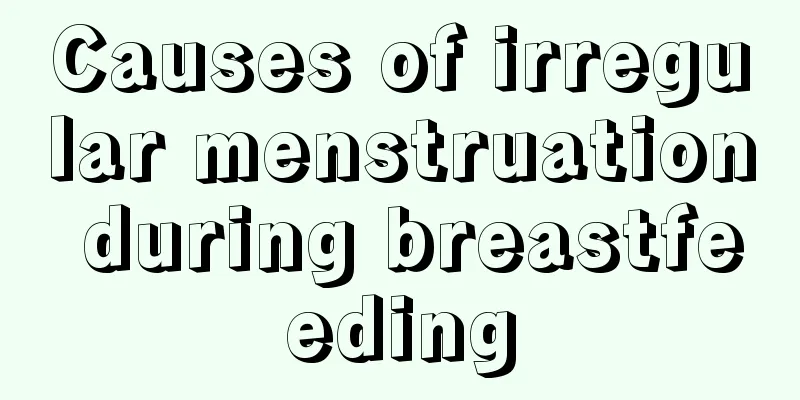 Causes of irregular menstruation during breastfeeding