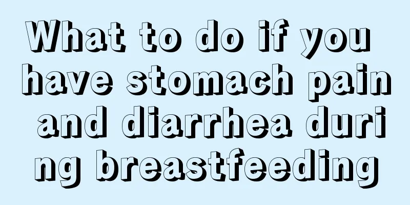 What to do if you have stomach pain and diarrhea during breastfeeding