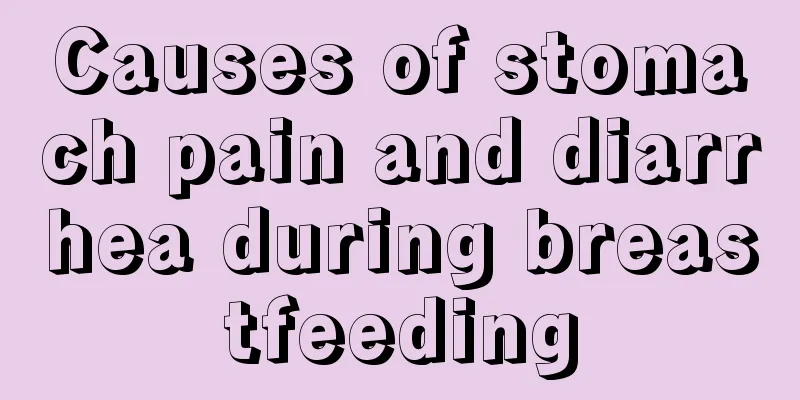 Causes of stomach pain and diarrhea during breastfeeding