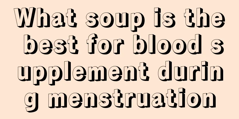 What soup is the best for blood supplement during menstruation