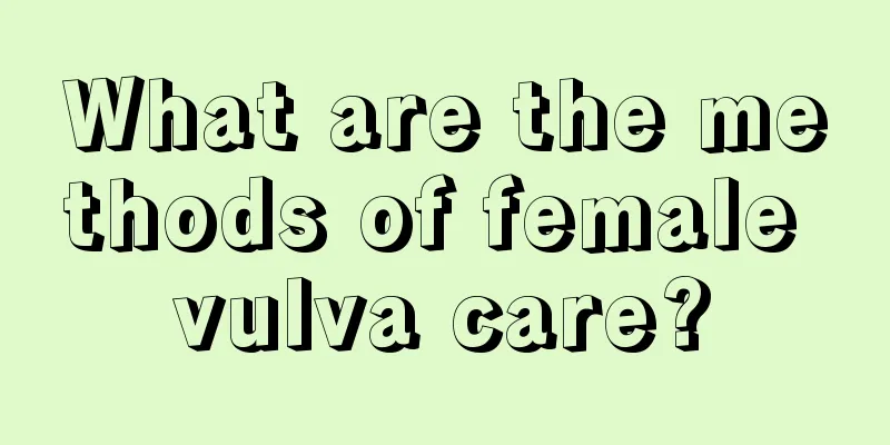 What are the methods of female vulva care?