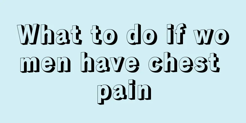 What to do if women have chest pain