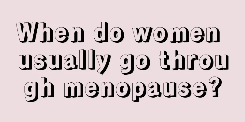 When do women usually go through menopause?