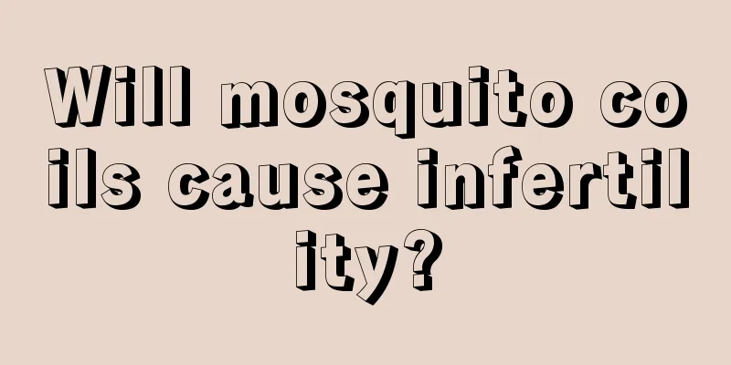 Will mosquito coils cause infertility?