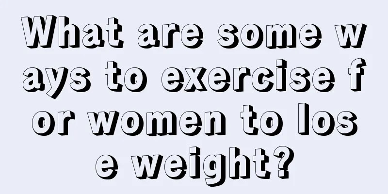 What are some ways to exercise for women to lose weight?