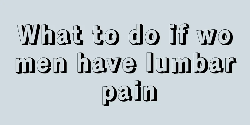 What to do if women have lumbar pain