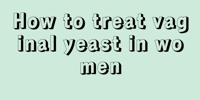 How to treat vaginal yeast in women