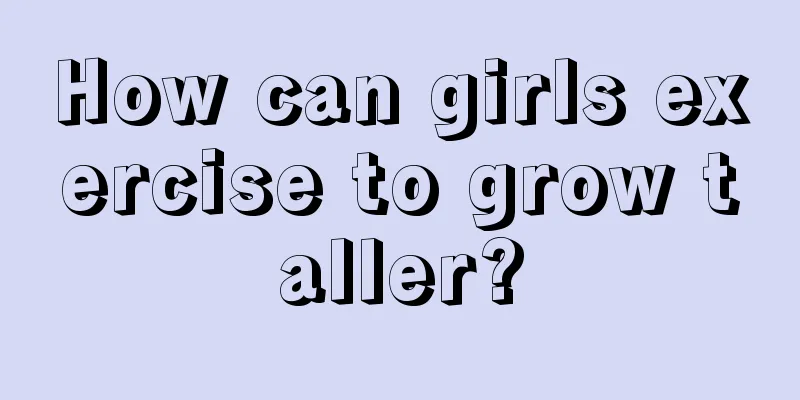 How can girls exercise to grow taller?