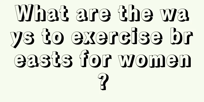 What are the ways to exercise breasts for women?