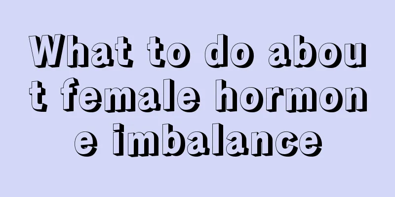 What to do about female hormone imbalance