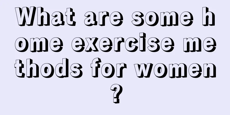 What are some home exercise methods for women?